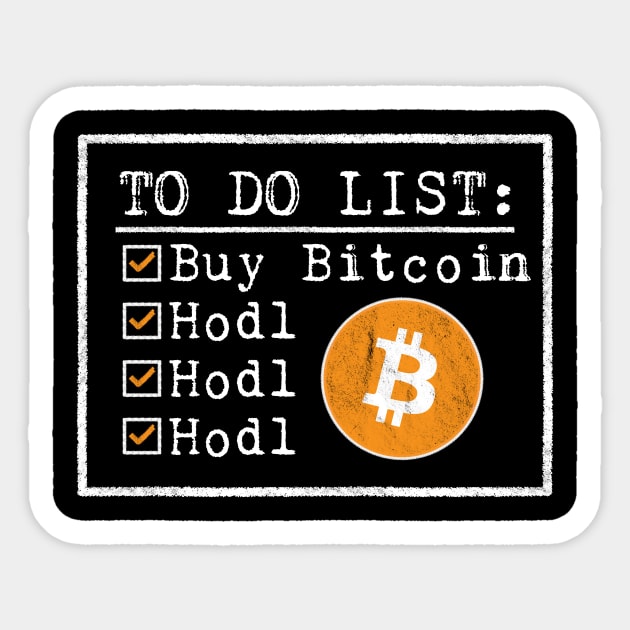 To Do List - Buy Bitcoin - Hodl |  Crypto & Altcoin BTC Fans Sticker by The Hammer